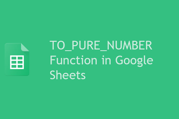 TO PURE NUMBER Function in Google Sheets