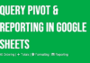 Formula-based QUERY pivot used for reporting in Google Sheets