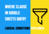 WHERE clause used for filtering data in Google Sheets QUERY function